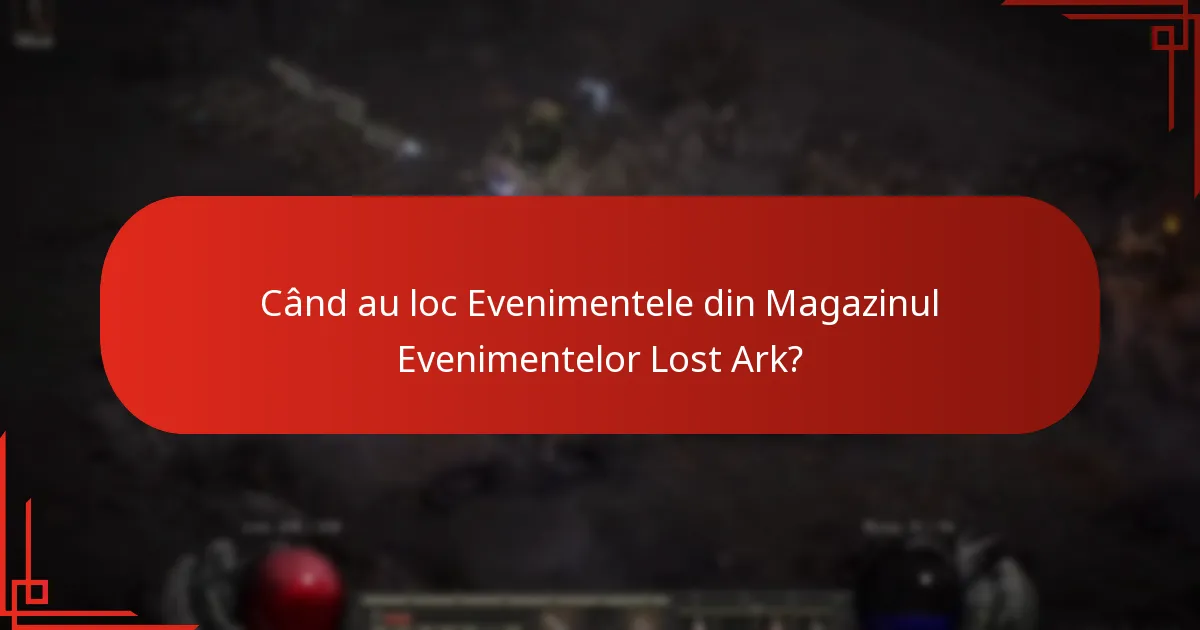 Când au loc Evenimentele din Magazinul Evenimentelor Lost Ark?