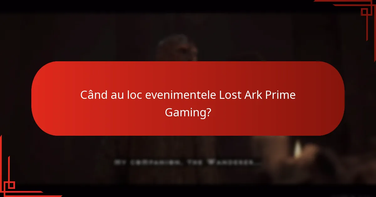 Când au loc evenimentele Lost Ark Prime Gaming?