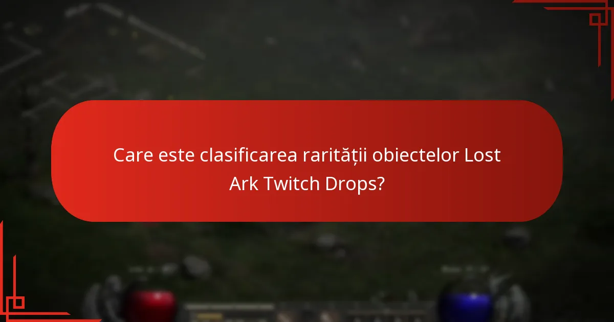 Care este clasificarea rarității obiectelor Lost Ark Twitch Drops?
