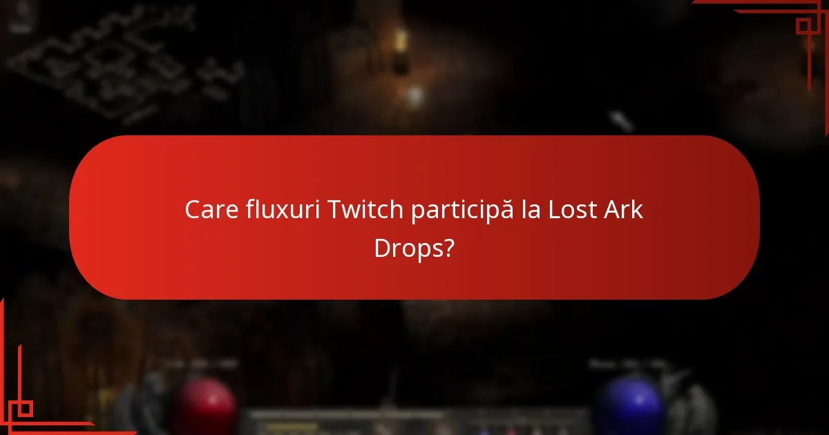 Care fluxuri Twitch participă la Lost Ark Drops?