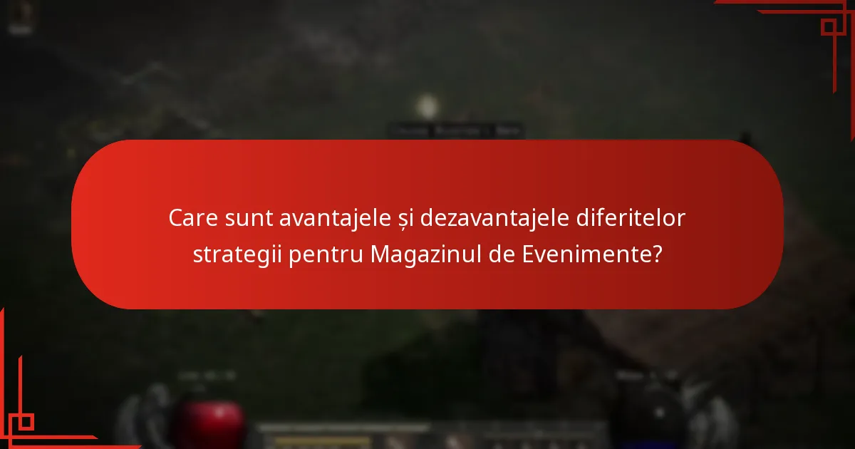 Care sunt avantajele și dezavantajele diferitelor strategii pentru Magazinul de Evenimente?