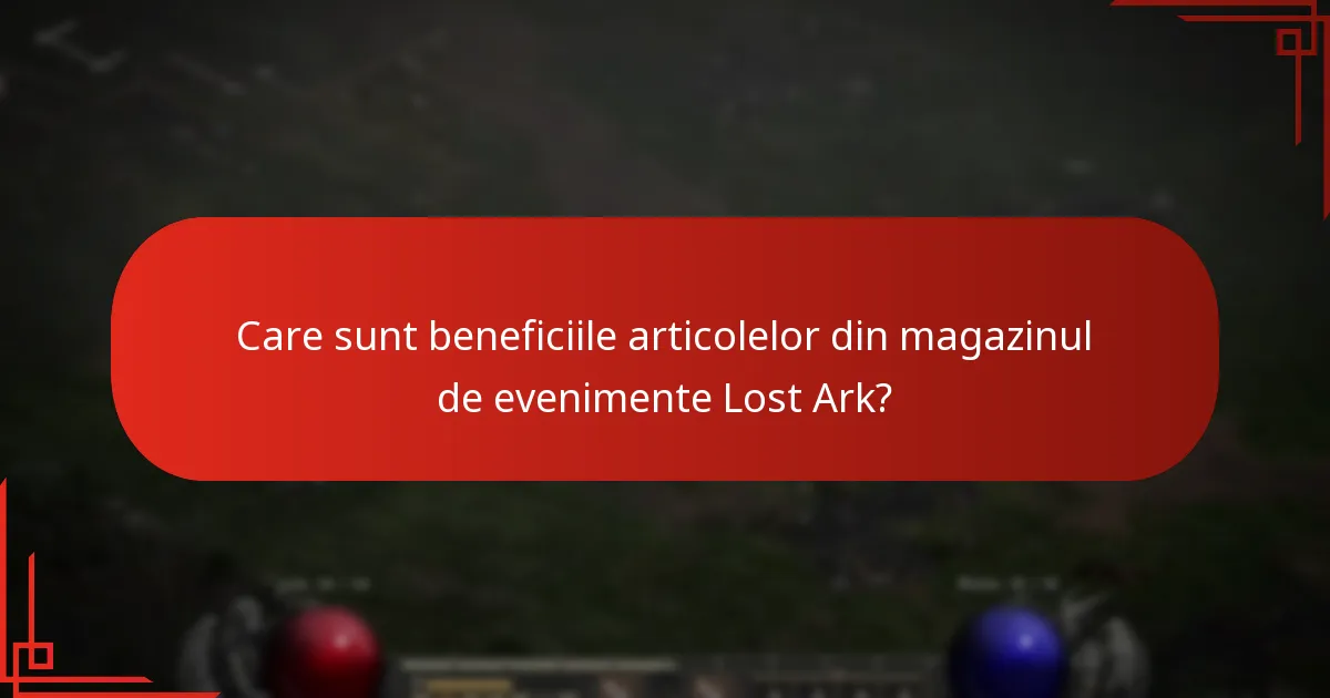 Care sunt beneficiile articolelor din magazinul de evenimente Lost Ark?