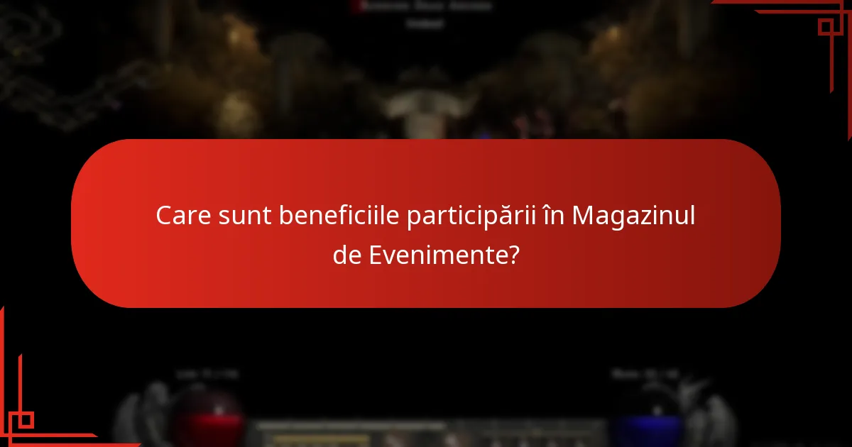 Care sunt beneficiile participării în Magazinul de Evenimente?