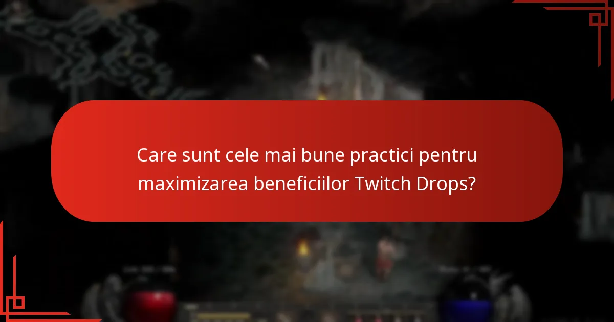 Care sunt cele mai bune practici pentru maximizarea beneficiilor Twitch Drops?