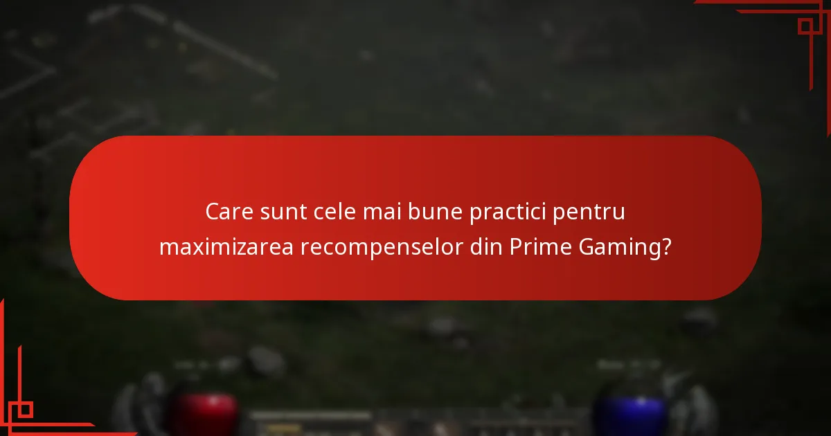 Care sunt cele mai bune practici pentru maximizarea recompenselor din Prime Gaming?