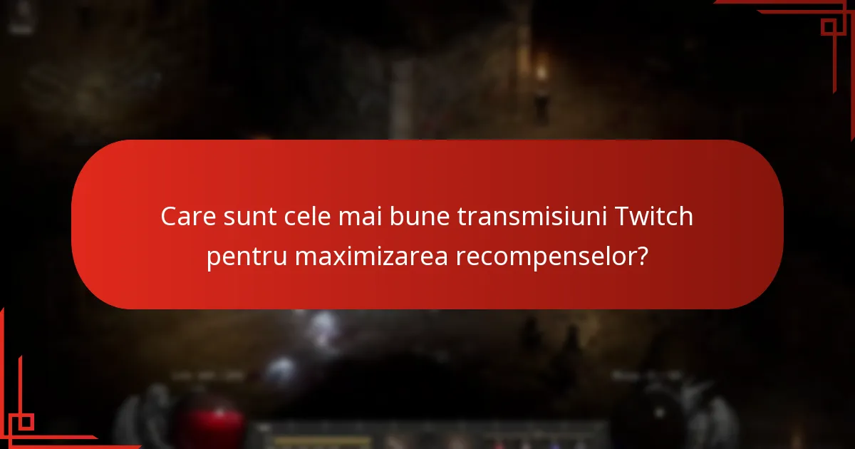 Care sunt cele mai bune transmisiuni Twitch pentru maximizarea recompenselor?