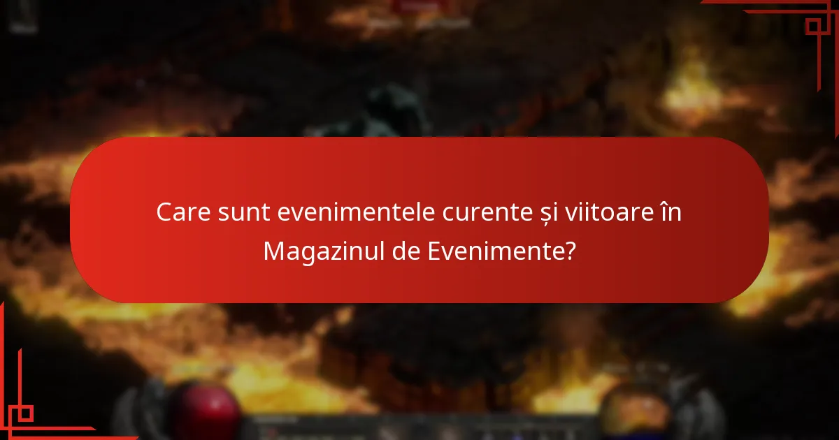 Care sunt evenimentele curente și viitoare în Magazinul de Evenimente?