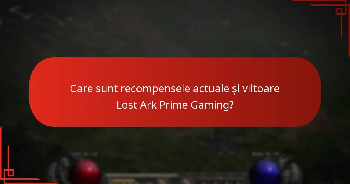 Care sunt recompensele actuale și viitoare Lost Ark Prime Gaming?
