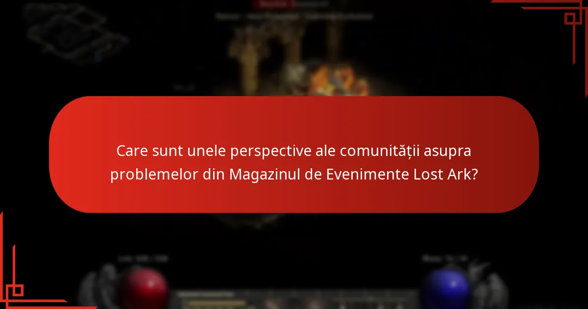 Care sunt unele perspective ale comunității asupra problemelor din Magazinul de Evenimente Lost Ark?