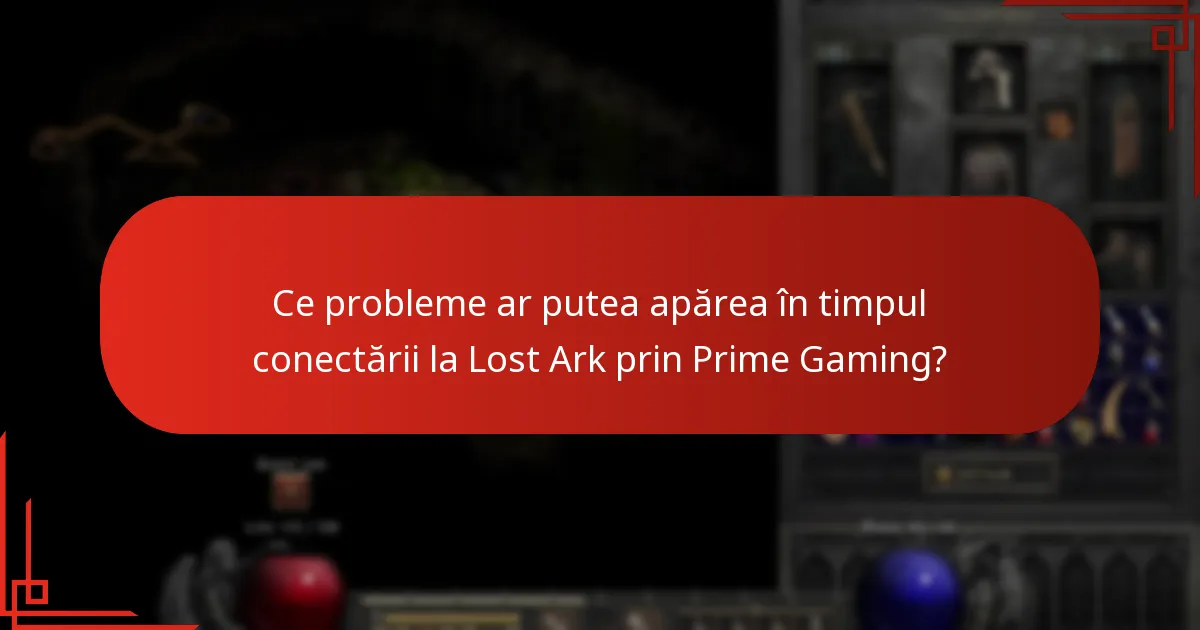 Ce probleme ar putea apărea în timpul conectării la Lost Ark prin Prime Gaming?
