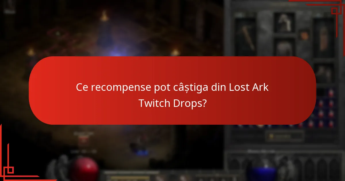 Ce recompense pot câștiga din Lost Ark Twitch Drops?