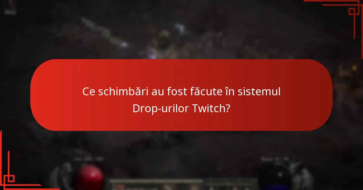 Ce schimbări au fost făcute în sistemul Drop-urilor Twitch?