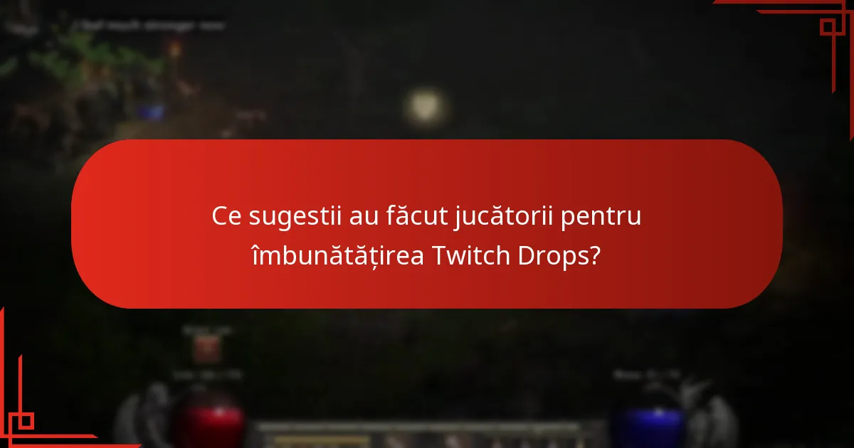 Ce sugestii au făcut jucătorii pentru îmbunătățirea Twitch Drops?