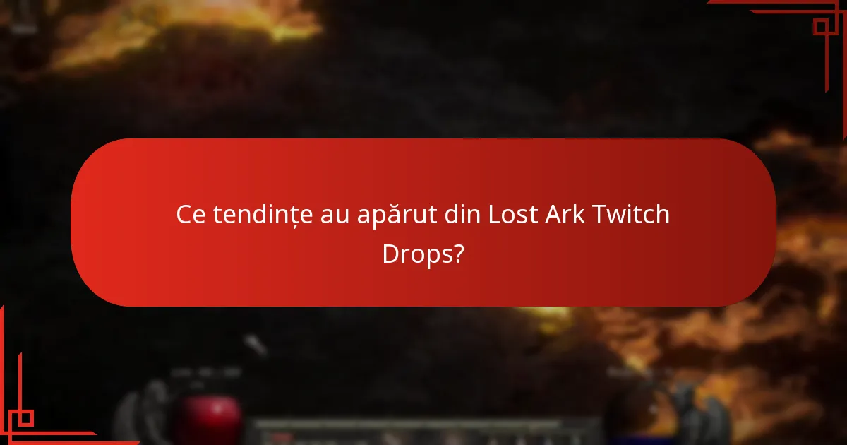 Ce tendințe au apărut din Lost Ark Twitch Drops?