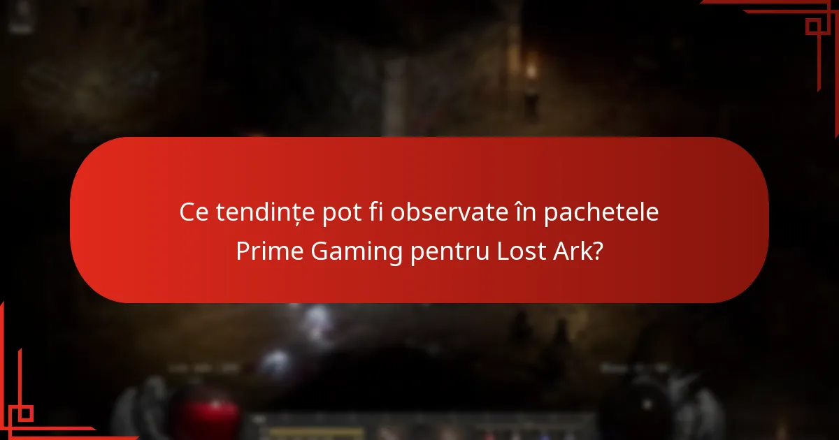 Ce tendințe pot fi observate în pachetele Prime Gaming pentru Lost Ark?