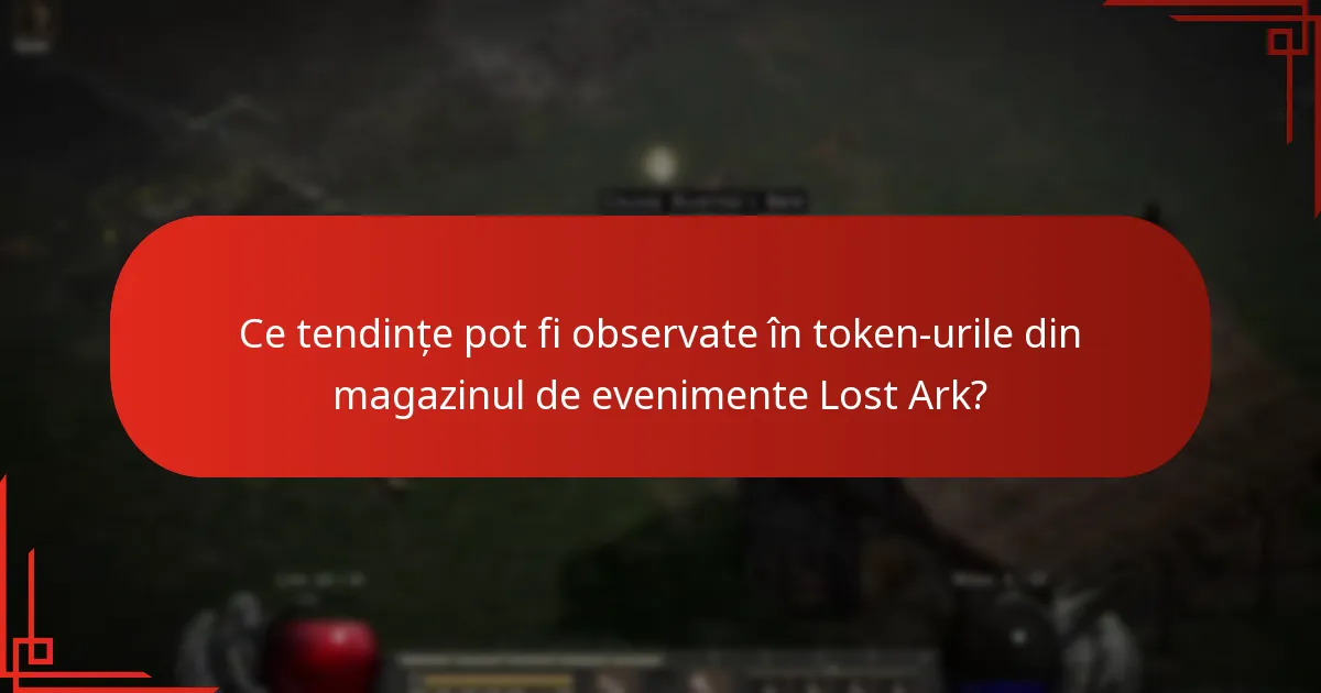 Ce tendințe pot fi observate în token-urile din magazinul de evenimente Lost Ark?