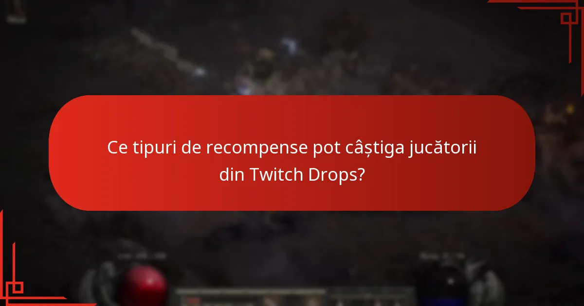 Ce tipuri de recompense pot câștiga jucătorii din Twitch Drops?