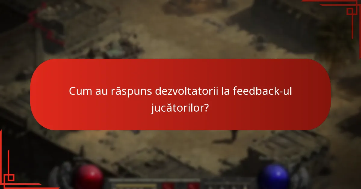 Cum au răspuns dezvoltatorii la feedback-ul jucătorilor?