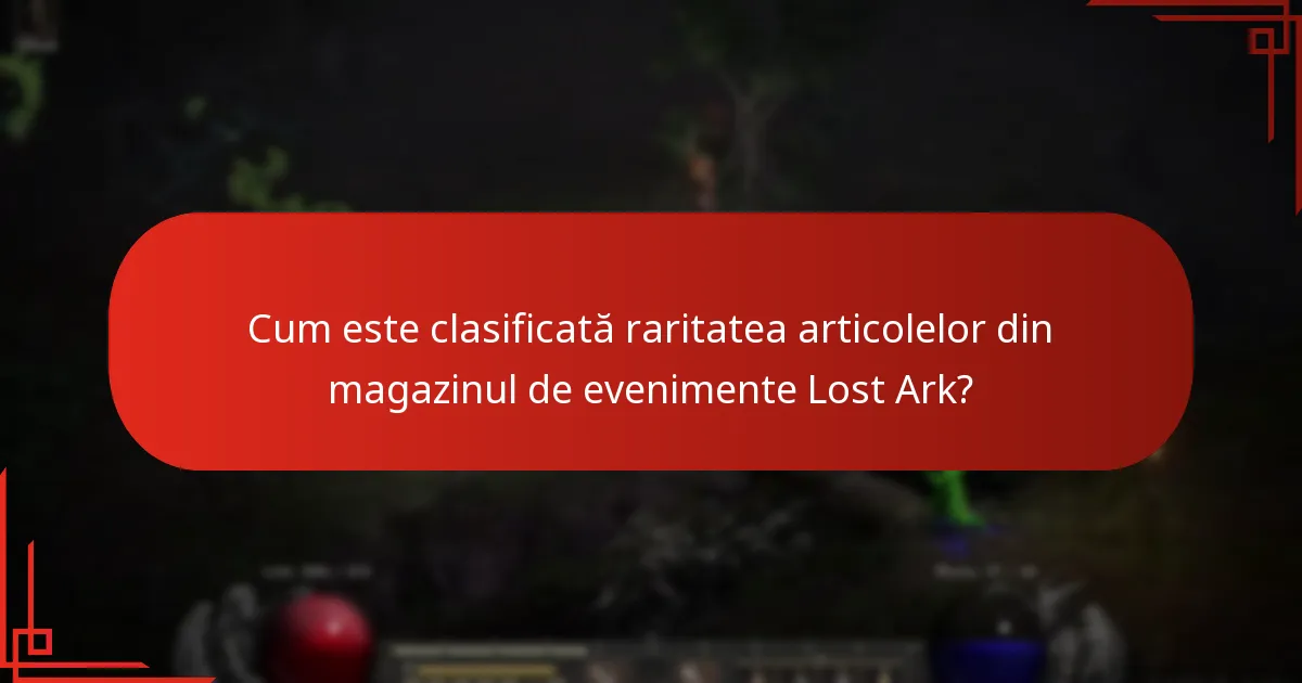 Cum este clasificată raritatea articolelor din magazinul de evenimente Lost Ark?