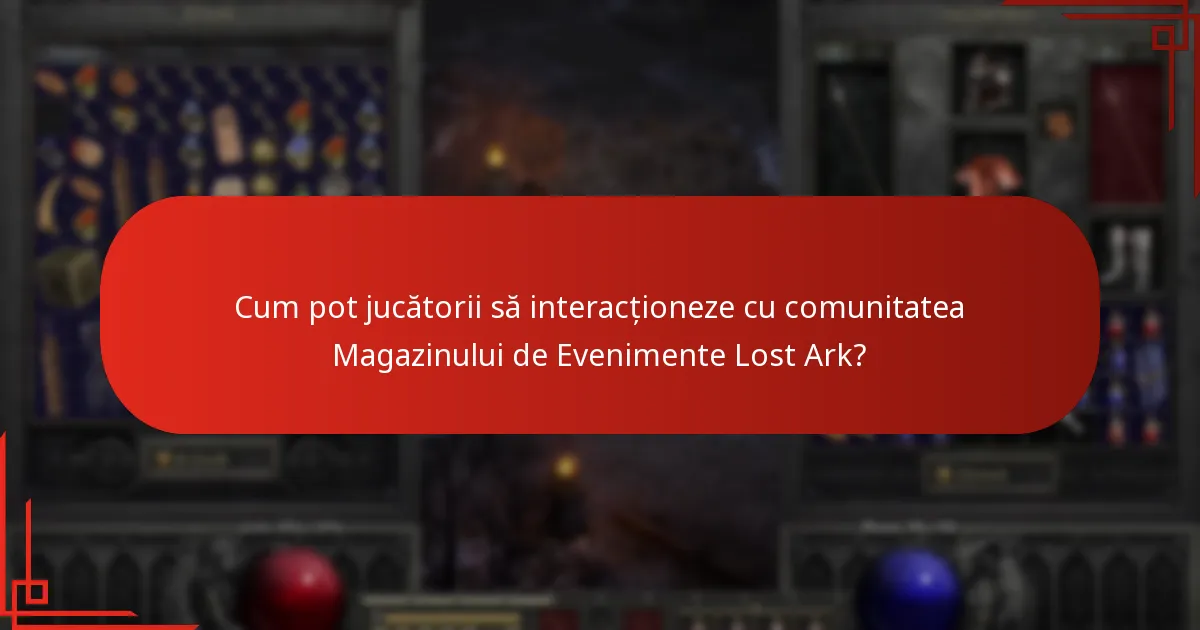 Cum pot jucătorii să interacționeze cu comunitatea Magazinului de Evenimente Lost Ark?