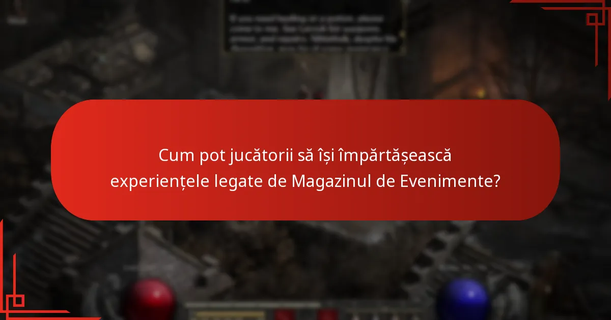 Cum pot jucătorii să își împărtășească experiențele legate de Magazinul de Evenimente?