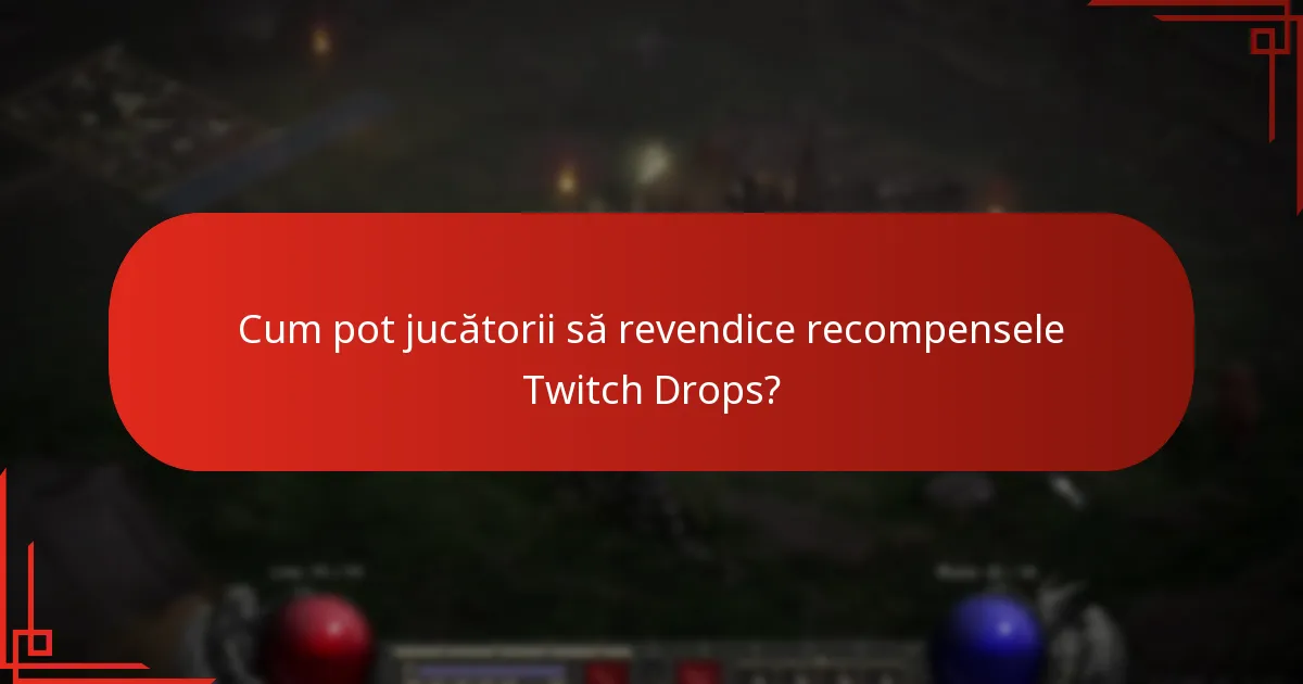 Cum pot jucătorii să revendice recompensele Twitch Drops?
