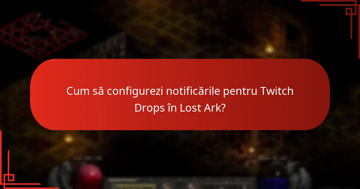 Cum să configurezi notificările pentru Twitch Drops în Lost Ark?