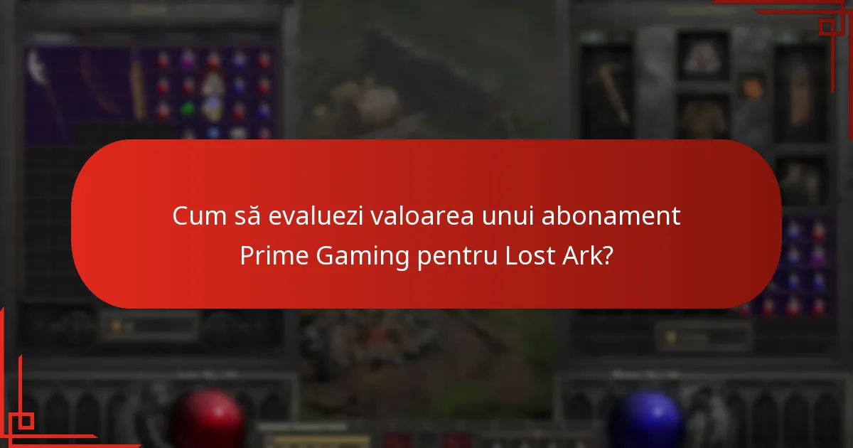 Cum să evaluezi valoarea unui abonament Prime Gaming pentru Lost Ark?