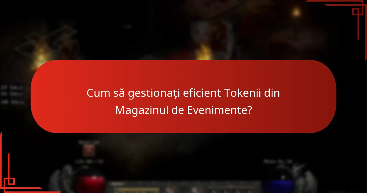 Cum să gestionați eficient Tokenii din Magazinul de Evenimente?