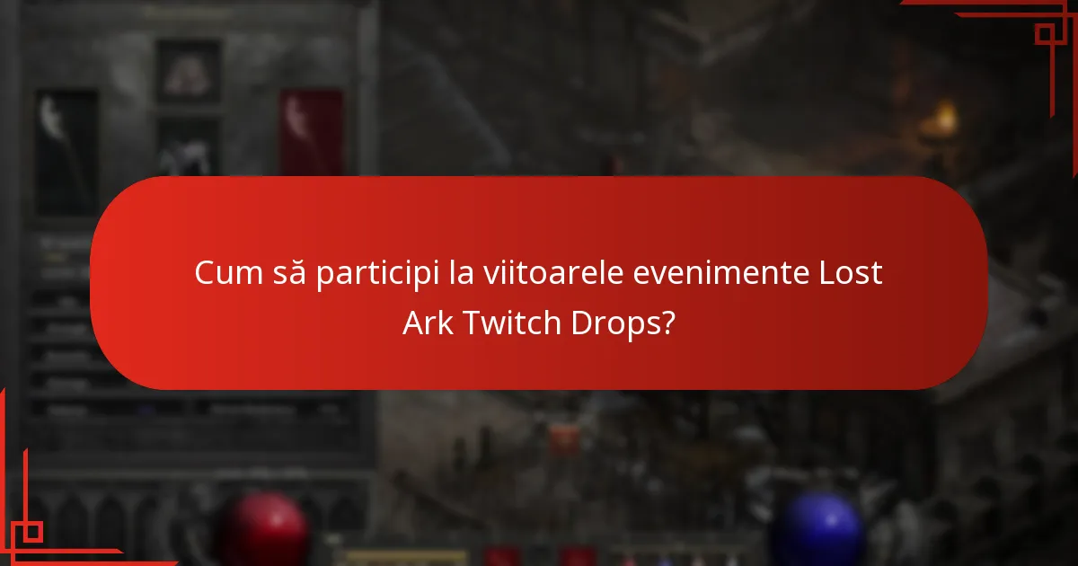 Cum să participi la viitoarele evenimente Lost Ark Twitch Drops?