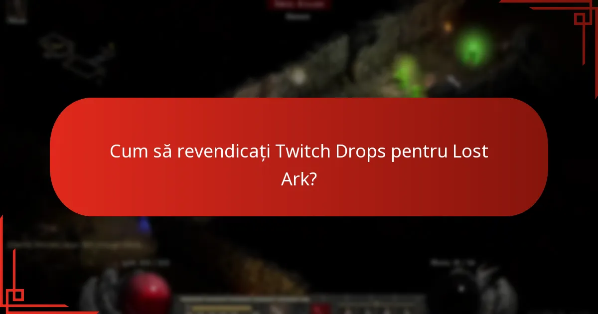 Cum să revendicați Twitch Drops pentru Lost Ark?