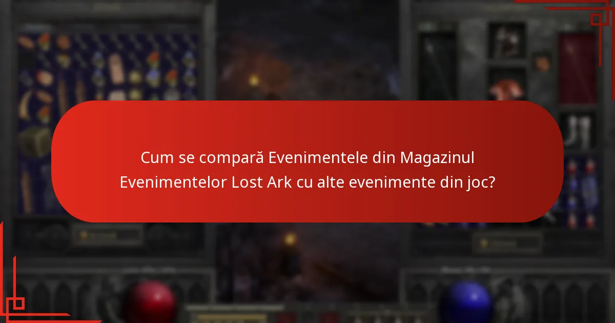 Cum se compară Evenimentele din Magazinul Evenimentelor Lost Ark cu alte evenimente din joc?