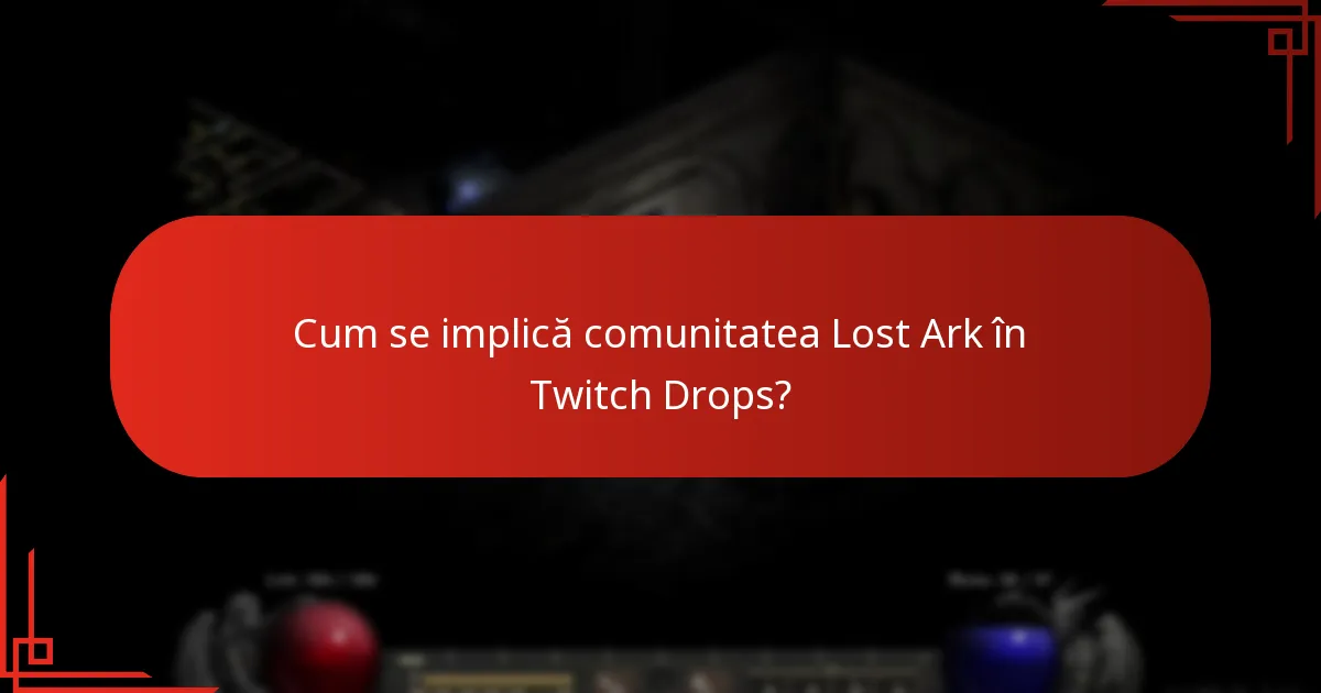 Cum se implică comunitatea Lost Ark în Twitch Drops?